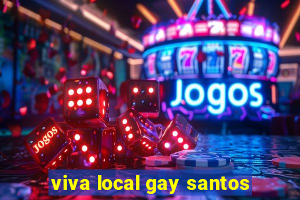 viva local gay santos